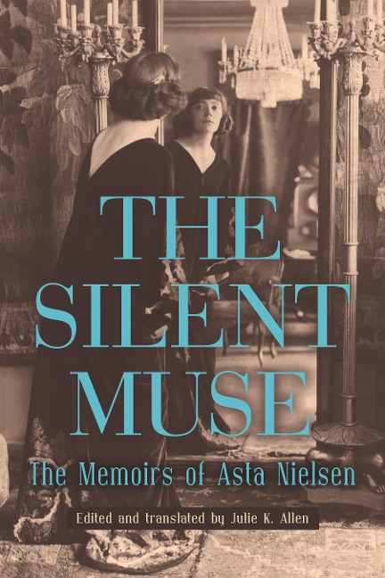 Silent Muse: The Memoirs of Asta Nielsen