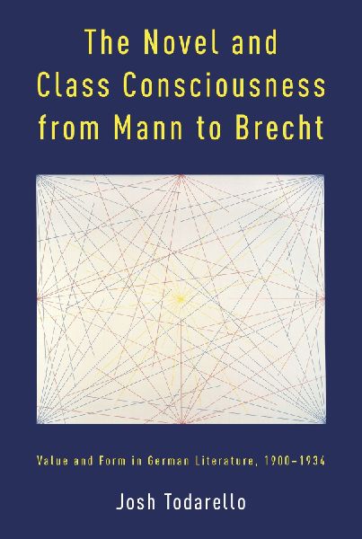 The Novel and Class Consciousness from Mann to Brecht: Value and Form in German Literature, 1900-1934