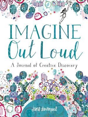Imagine Out Loud: A Journal of Creative Discovery