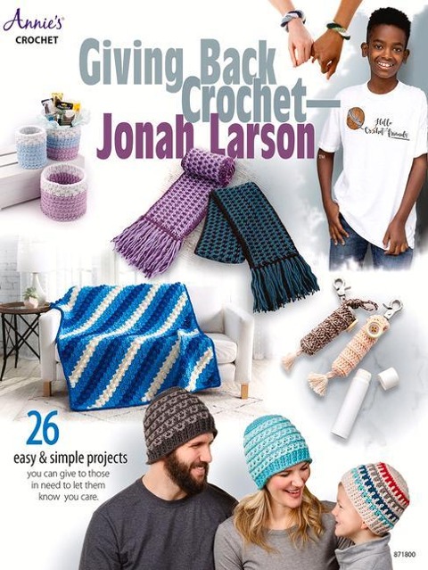 Giving Back Crochet: 26 Easy & Simple Projects You Can Give to Those in Need to Let Them Know You Care