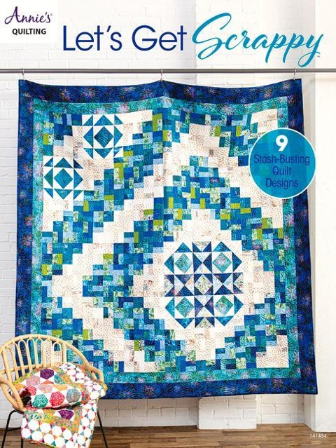 Lets Get Scrappy: 9 Stash-Busting Quilt Designs