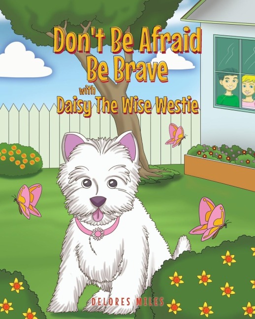 Dont Be Afraid Be Brave with Daisy The Wise Westie