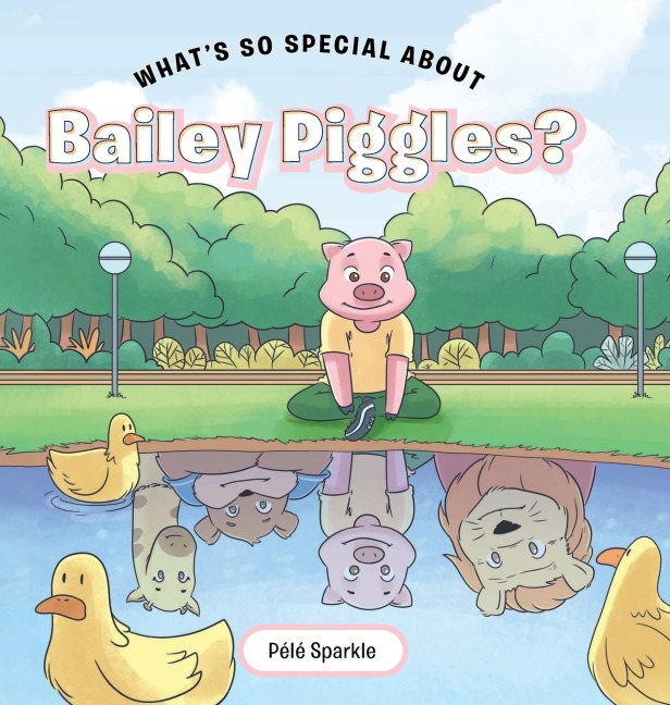 Whats So Special about Bailey Piggles?
