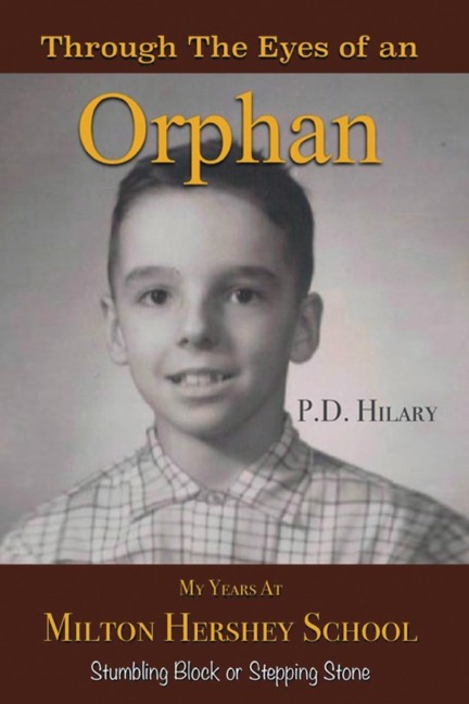 Through the Eyes of an Orphan: My Years at Milton Hershey School : Stumbling Block or Stepping Stone