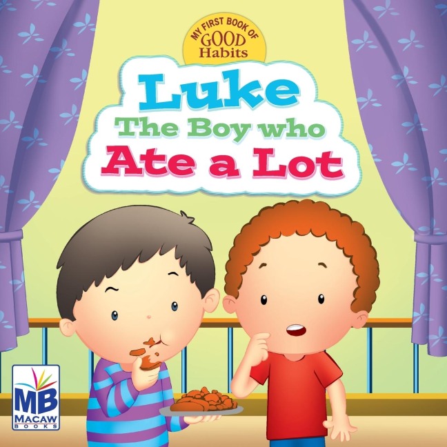 Good Habits: Overindulgence_Luke - the Boy Who Ate a Lot