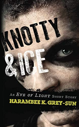 Knotty & Ice An Eve of Light Short Story