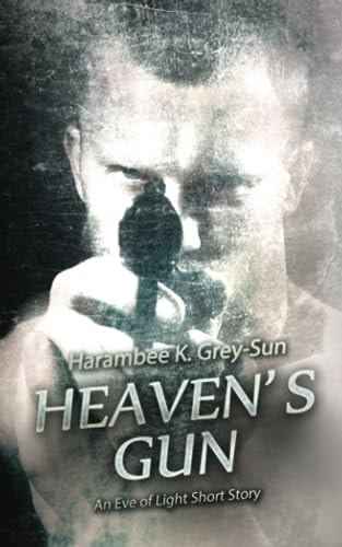 Heaven's Gun An Eve of Light Short Story