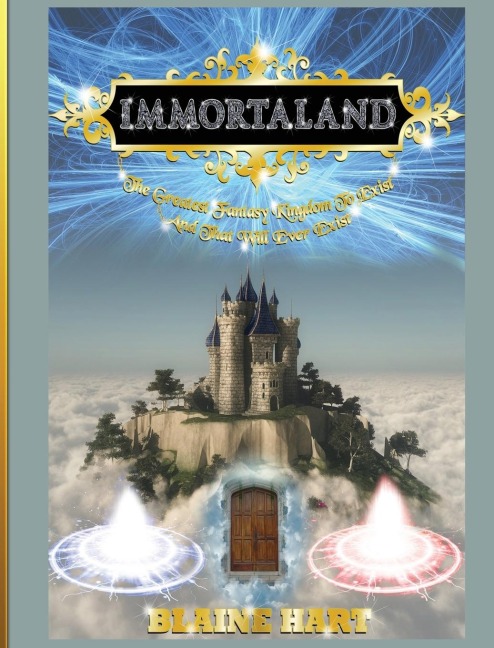Immortaland: The Greatest Fantasy Kingdom To Exist And That Will Ever Exist