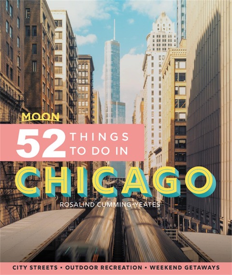 Moon 52 Things to Do in Chicago: Local Spots, Outdoor Recreation, Getaways