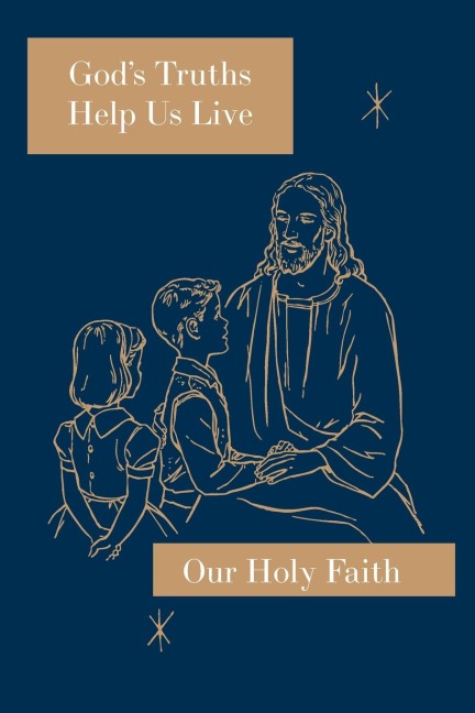 Gods Truths Help Us Live: Our Holy Faith Series