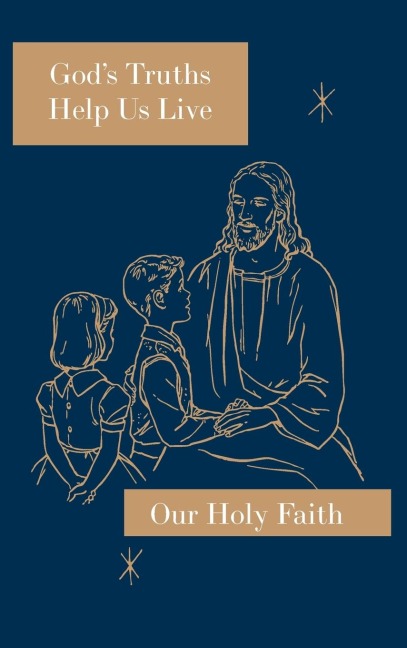 Gods Truths Help Us Live: Our Holy Faith Series