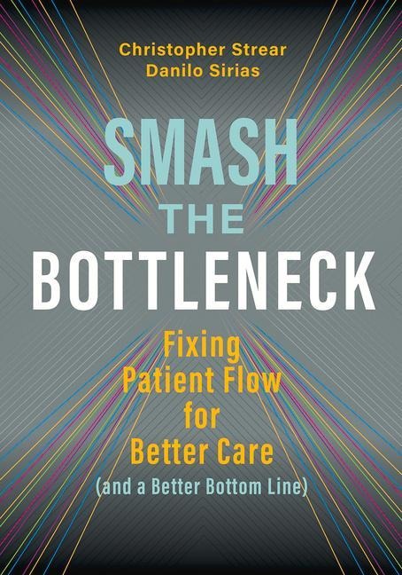 Smash the Bottleneck: Fixing Patient Flow for Better Care (and a Better Bottom Line)