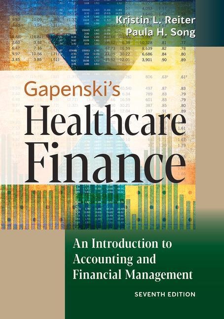Gapenskis Healthcare Finance: An Introduction to Accounting and Financial Management, Seventh Edition