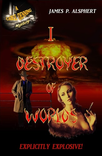 I, Destroyer of Worlds A Cable Denning Mystery