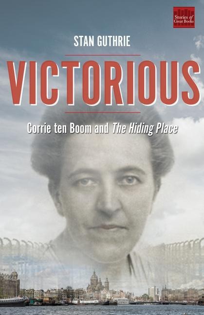 Victorious: Corrie Ten Boom and the Hiding Place