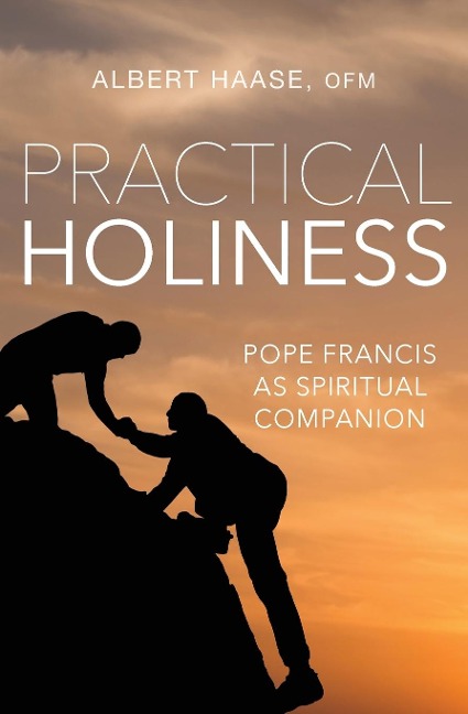 Practical Holiness: Pope Francis as Spiritual Companion