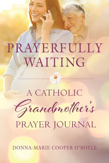 Prayerfully Waiting: A Catholic Grandmothers Prayer Journal
