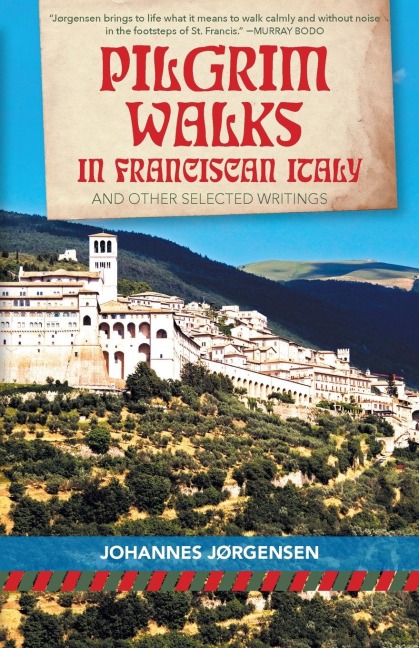 Pilgrim Walks in Franciscan Italy: And Other Selected Writings