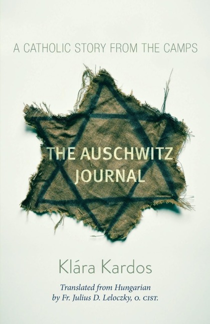 Auschwitz Journal: A Catholic Story from the Camps