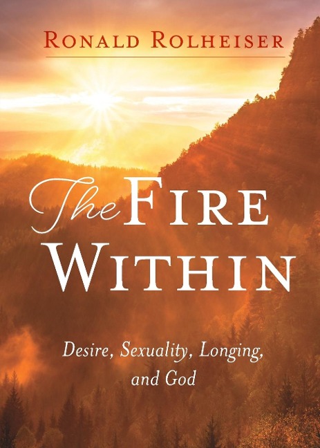 Fire Within: Desire, Sexuality, Longing, and God