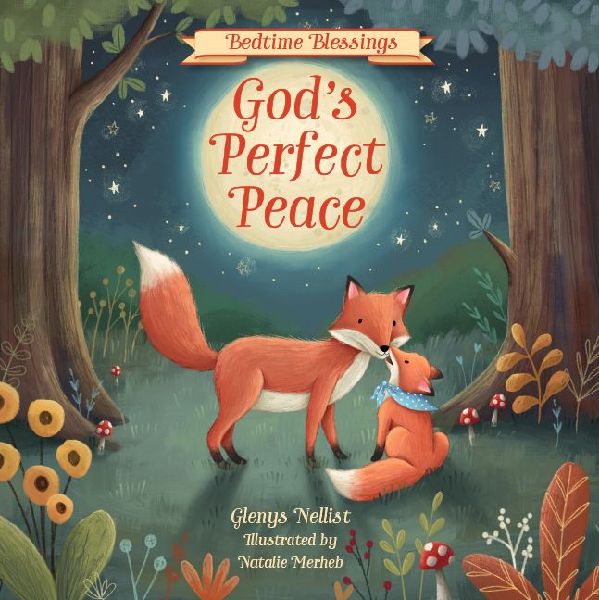 Gods Perfect Peace: (Part of the Bedtime Blessings Series) -- Woodland Creatures and Rhyming Verse, Perfect for Grandchild, New Baby and Toddler Gifts