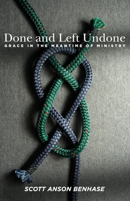 Done and Left Undone: Grace in the Meantime of Ministry