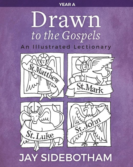 Drawn to the Gospels: An Illustrated Lectionary (Year A)