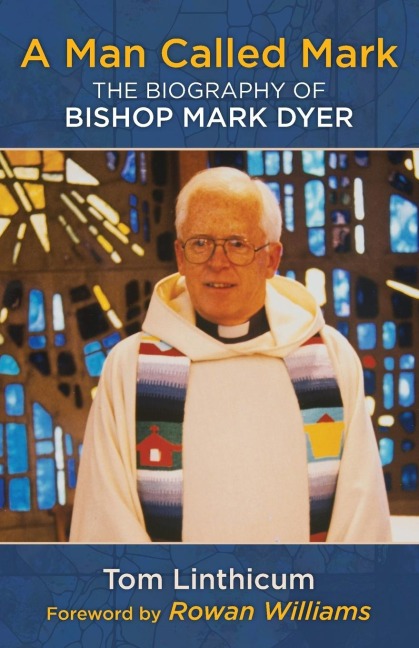 A Man Called Mark: The Biography of Bishop Mark Dyer