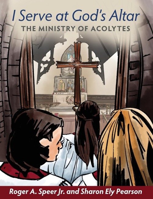 I Serve at Gods Altar: The Ministry of Acolytes