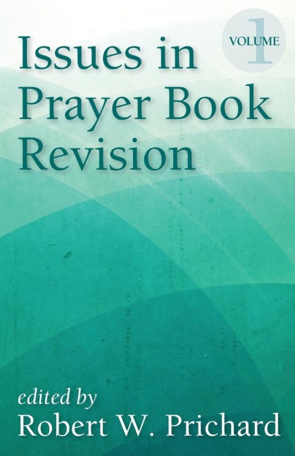 Issues in Prayer Book Revision: Volume 1