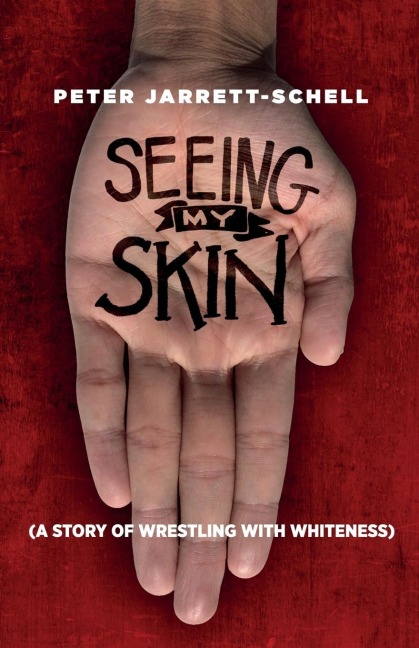 Seeing My Skin: A Story of Wrestling with Whiteness