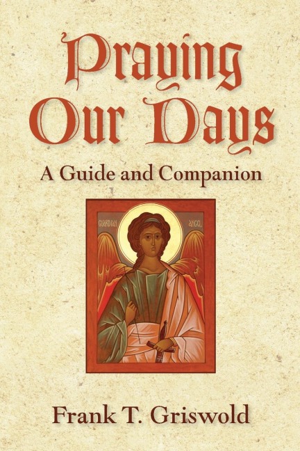 Praying Our Days: A Guide and Companion