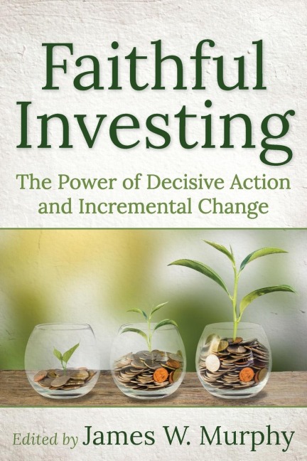 Faithful Investing: The Power of Decisive Action and Incremental Change