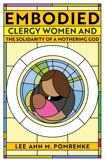 Embodied: Clergy Women and the Solidarity of a Mothering God