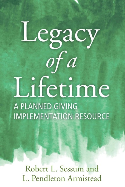 Legacy of a Lifetime: A Planned Giving Implementation Resource