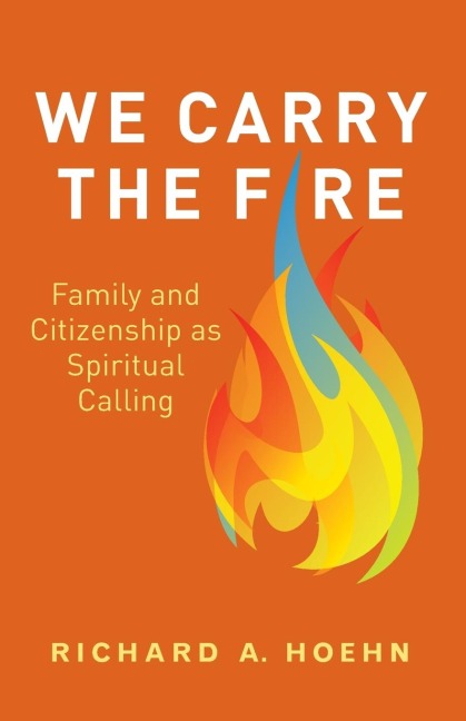 We Carry the Fire: Family and Citizenship as Spiritual Calling