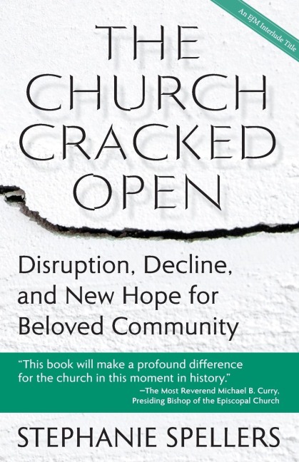 The Church Cracked Open: Disruption, Decline, and New Hope for Beloved Community