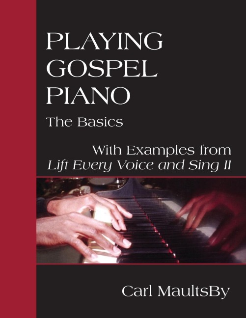 Playing Gospel Piano: The Basics: With Examples from Lift Every Voice and Sing II