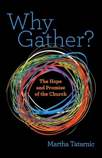 Why Gather?: The Hope and Promise of the Church