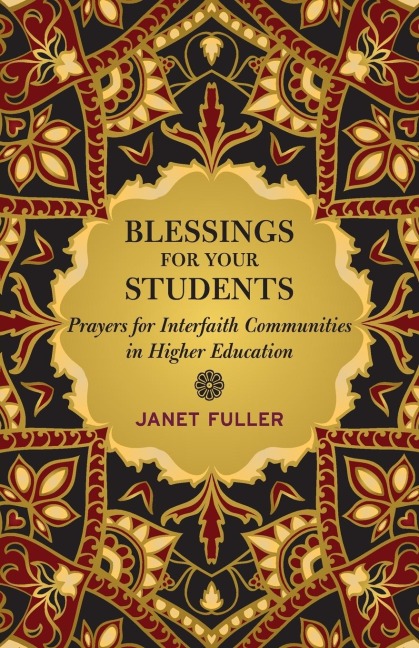 Blessings for Your Students: Prayers for Interfaith Communities in Higher Education