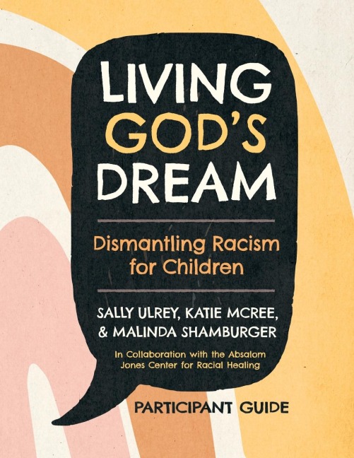 Living Gods Dream, Participant Guide: Dismantling Racism for Children