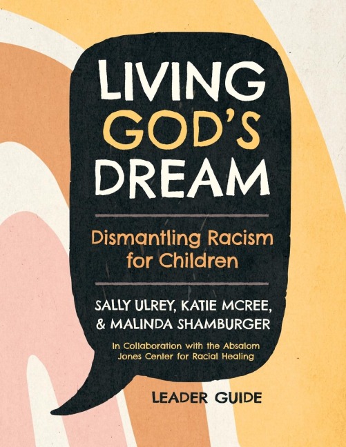Living God's Dream, Leader Guide: Dismantling Racism for Children