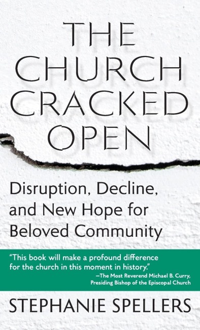 The Church Cracked Open: Disruption, Decline, and New Hope for Beloved Community