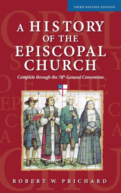 A History of the Episcopal Church - Third Revised Edition: Complete Through the 78th General Convention