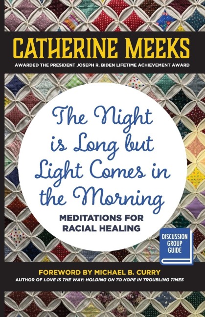 The Night Is Long But Light Comes in the Morning: Meditations for Racial Healing