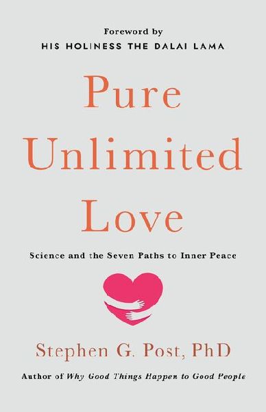 Pure Unlimited Love: Science and the Seven Paths to Inner Peace