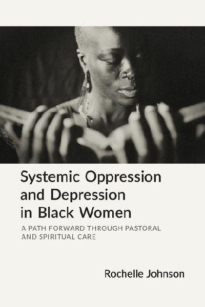 Systemic Oppression and Depression in Black Women: A Path Forward Through Pastoral and Spiritual Care