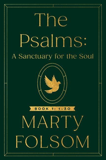 The Psalms: A Sanctuary for the Soul: Book 1: 1-30