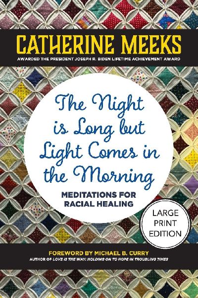 The Night Is Long But Light Comes in the Morning: Meditations for Racial Healing