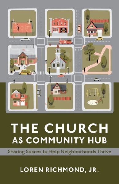 The Church as Community Hub: Sharing Spaces to Help Neighborhoods Thrive